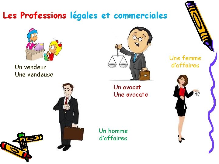 Les Professions légales et commerciales Une femme d’affaires Un vendeur Une vendeuse Un avocat