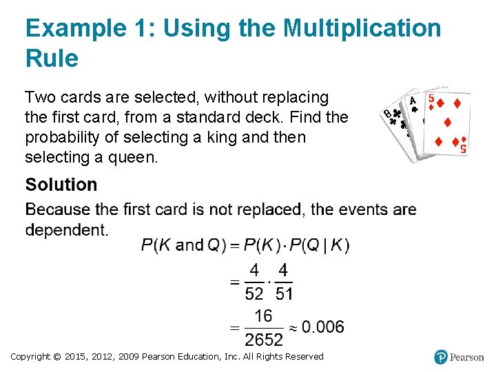 Example 1: Using the Multiplication Rule Two cards are selected, without replacing the first