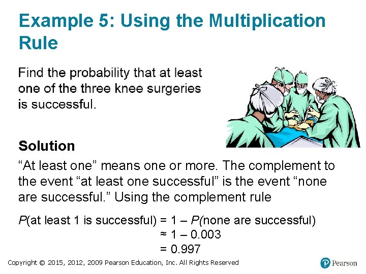 Example 5: Using the Multiplication Rule Solution “At least one” means one or more.