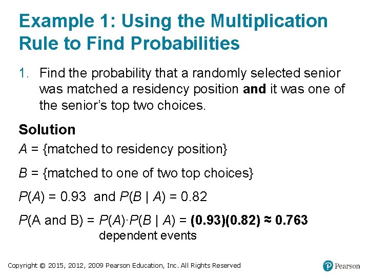 Example 1: Using the Multiplication Rule to Find Probabilities 1. Find the probability that