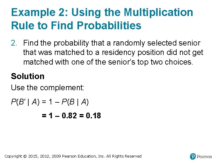 Example 2: Using the Multiplication Rule to Find Probabilities 2. Find the probability that