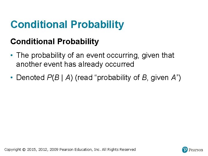 Conditional Probability • The probability of an event occurring, given that another event has