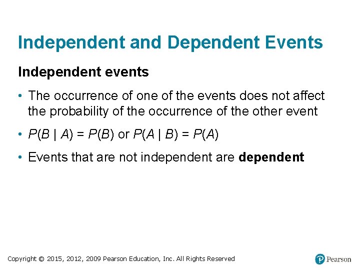 Independent and Dependent Events Independent events • The occurrence of one of the events