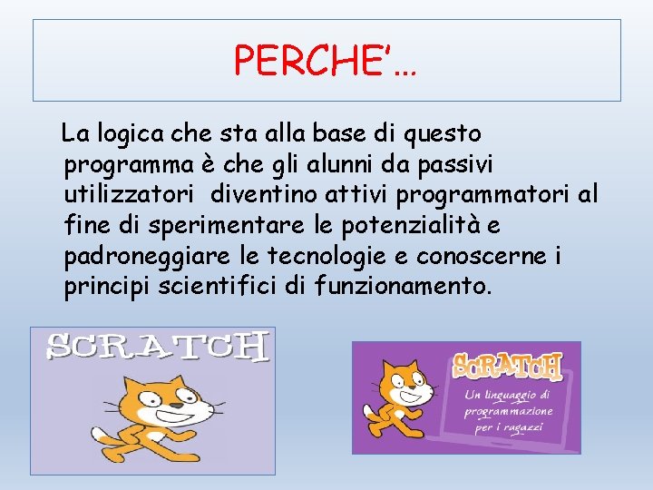 PERCHE’… La logica che sta alla base di questo programma è che gli alunni
