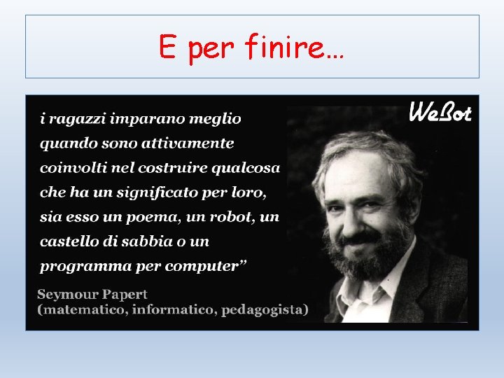 E per finire… 