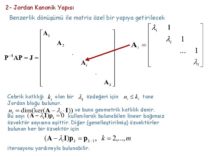 2 - Jordan Kanonik Yapısı Benzerlik dönüşümü ile matris özel bir yapıya getirilecek Cebrik