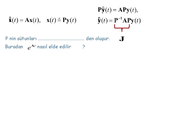 P nin sütunları. . . . . den oluşur. Buradan nasıl elde edilir ? P nin sütunları. . . . . den oluşur. Buradan nasıl elde edilir ?