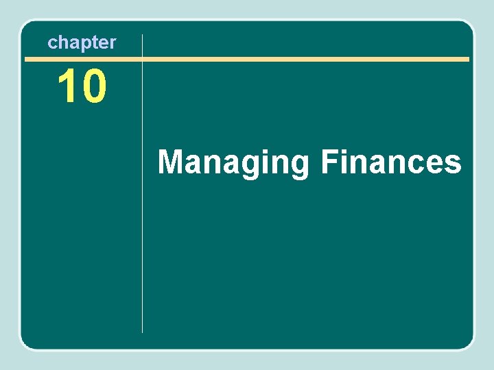 chapter 10 Managing Finances 