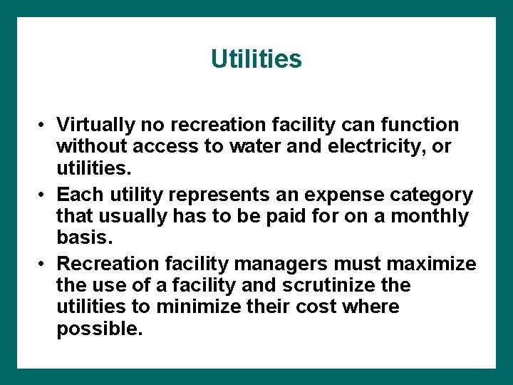 Utilities • Virtually no recreation facility can function without access to water and electricity,