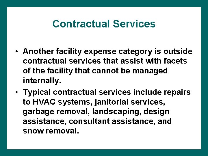 Contractual Services • Another facility expense category is outside contractual services that assist with