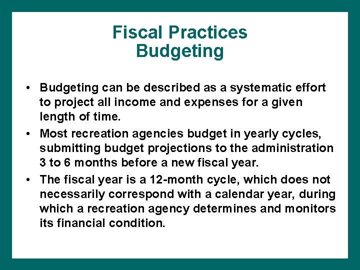 Fiscal Practices Budgeting • Budgeting can be described as a systematic effort to project