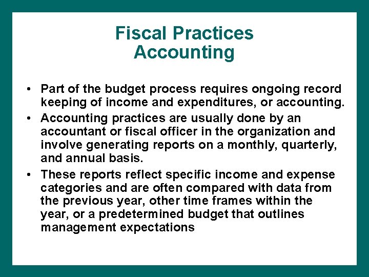 Fiscal Practices Accounting • Part of the budget process requires ongoing record keeping of