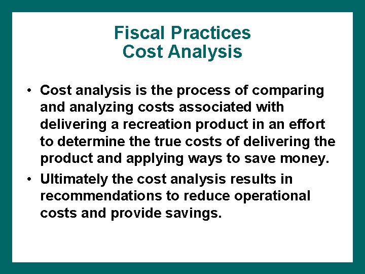 Fiscal Practices Cost Analysis • Cost analysis is the process of comparing and analyzing
