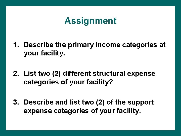 Assignment 1. Describe the primary income categories at your facility. 2. List two (2)
