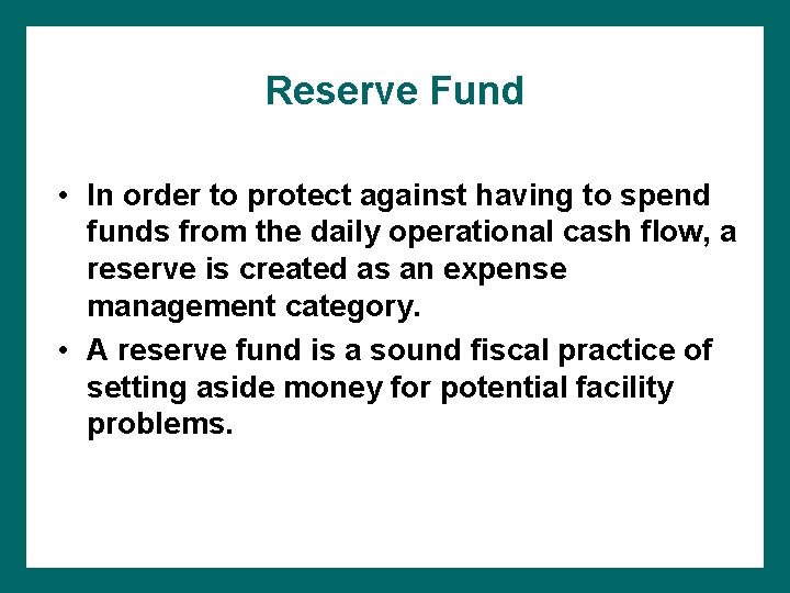 Reserve Fund • In order to protect against having to spend funds from the