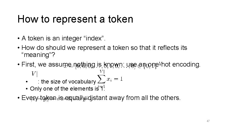 How to represent a token • A token is an integer “index”. • How How to represent a token • A token is an integer “index”. • How