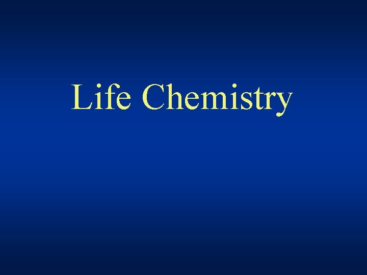 Life Chemistry 