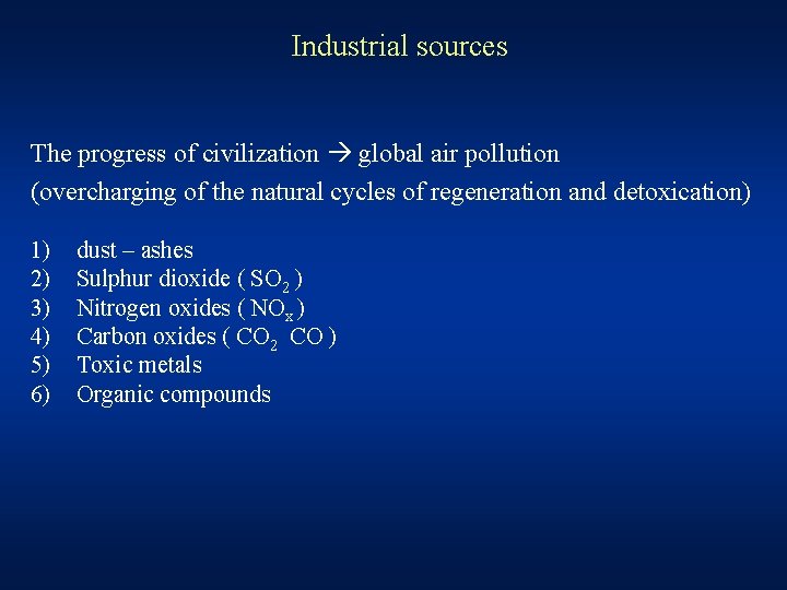 Industrial sources The progress of civilization global air pollution (overcharging of the natural cycles