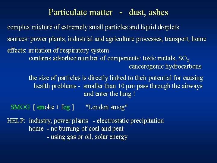Particulate matter - dust, ashes complex mixture of extremely small particles and liquid droplets