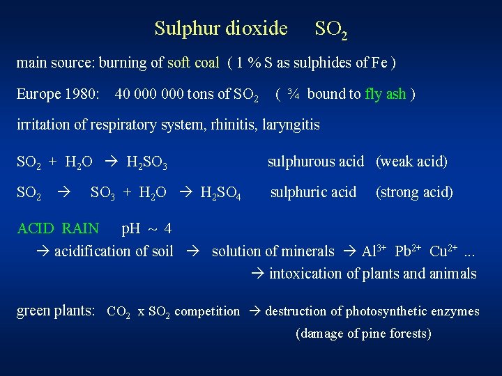 Sulphur dioxide SO 2 main source: burning of soft coal ( 1 % S