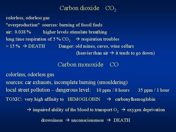 Carbon dioxide CO 2 colorless, odorless gas "overproduction" sources: burning of fossil fuels air: