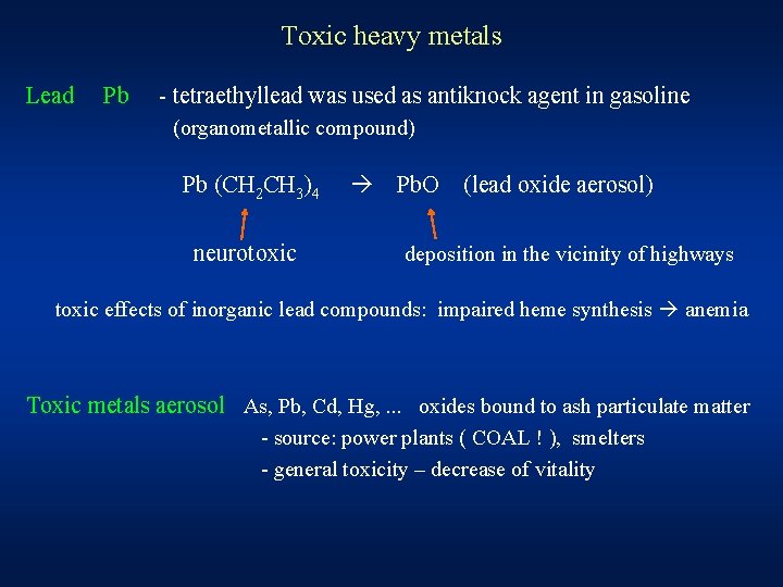 Toxic heavy metals Lead Pb - tetraethyllead was used as antiknock agent in gasoline