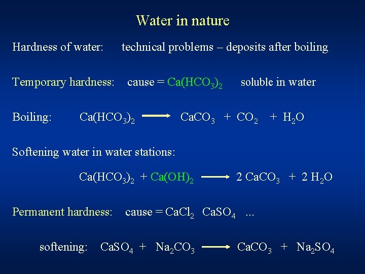 Water in nature Hardness of water: Temporary hardness: Boiling: technical problems – deposits after