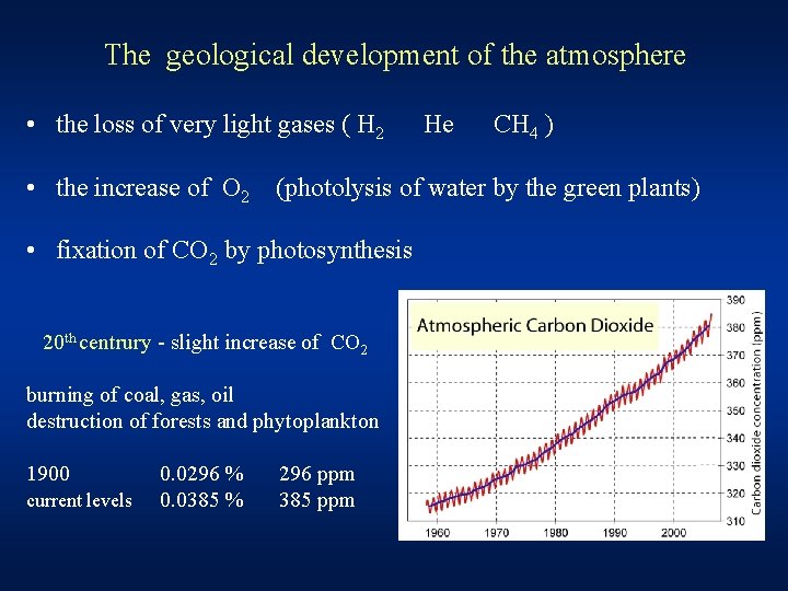 The geological development of the atmosphere • the loss of very light gases (