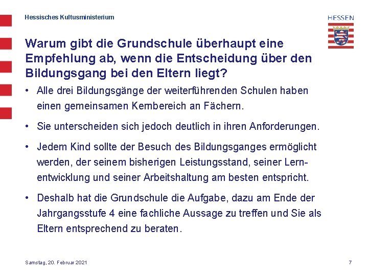 Hessisches Kultusministerium Warum gibt die Grundschule überhaupt eine Empfehlung ab, wenn die Entscheidung über