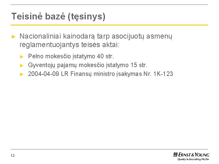 Teisinė bazė (tęsinys) ► Nacionaliniai kainodarą tarp asocijuotų asmenų reglamentuojantys teisės aktai: ► ►