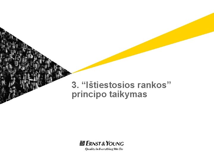 3. “Ištiestosios rankos” principo taikymas 