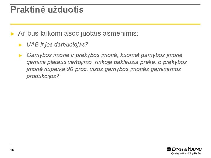 Praktinė užduotis ► 16 Ar bus laikomi asocijuotais asmenimis: ► UAB ir jos darbuotojas?