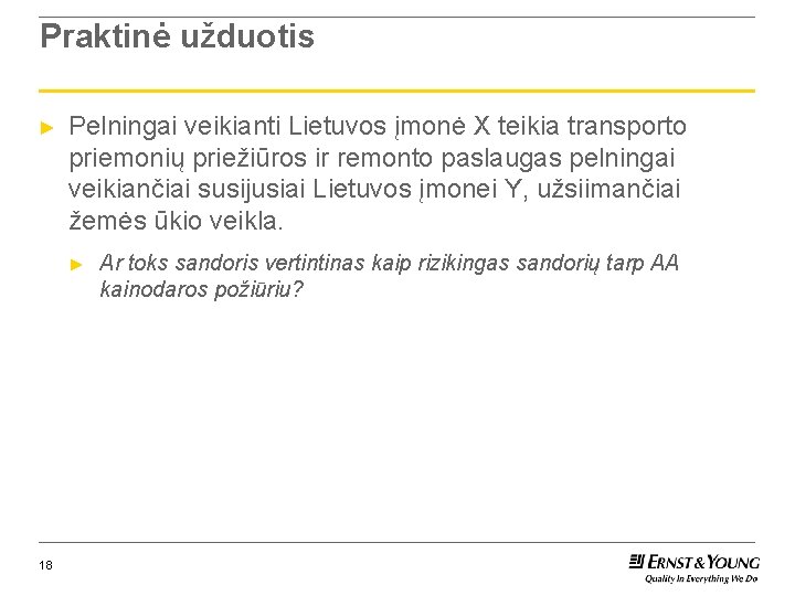 Praktinė užduotis ► Pelningai veikianti Lietuvos įmonė X teikia transporto priemonių priežiūros ir remonto