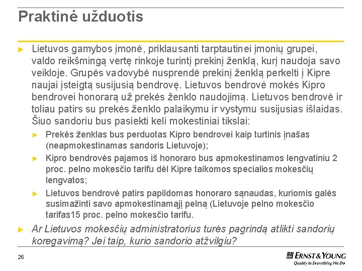 Praktinė užduotis ► Lietuvos gamybos įmonė, priklausanti tarptautinei įmonių grupei, valdo reikšmingą vertę rinkoje