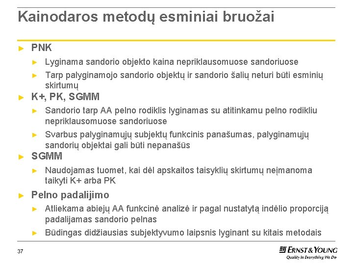 Kainodaros metodų esminiai bruožai ► PNK ► ► ► K+, PK, SGMM ► ►