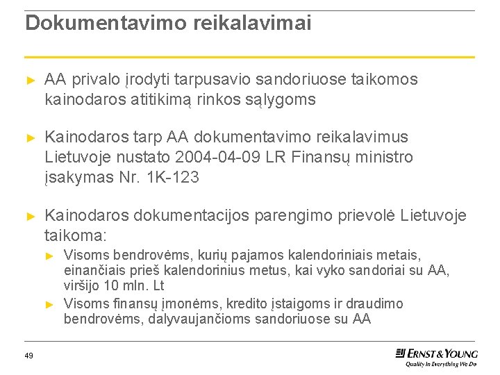 Dokumentavimo reikalavimai ► AA privalo įrodyti tarpusavio sandoriuose taikomos kainodaros atitikimą rinkos sąlygoms ►