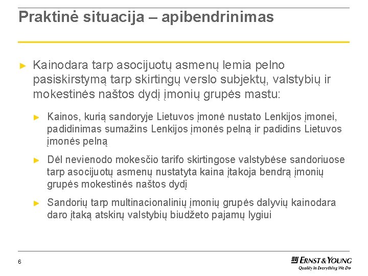 Praktinė situacija – apibendrinimas ► 6 Kainodara tarp asocijuotų asmenų lemia pelno pasiskirstymą tarp