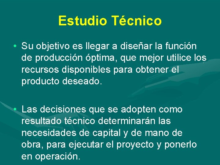 Estudio Técnico • Su objetivo es llegar a diseñar la función de producción óptima,