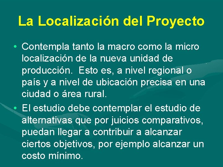 La Localización del Proyecto • Contempla tanto la macro como la micro localización de