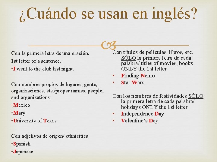 ¿Cuándo se usan en inglés? Con la primera letra de una oración. 1 st