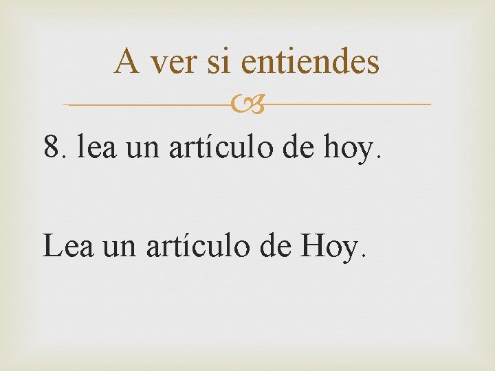 A ver si entiendes 8. lea un artículo de hoy. Lea un artículo de