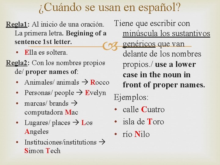 ¿Cuándo se usan en español? Regla 1: Al inicio de una oración. La primera