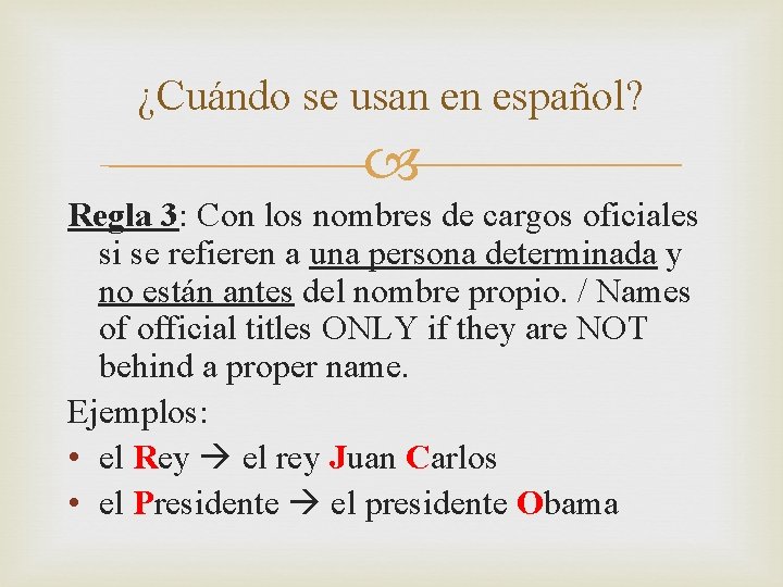 ¿Cuándo se usan en español? Regla 3: Con los nombres de cargos oficiales si