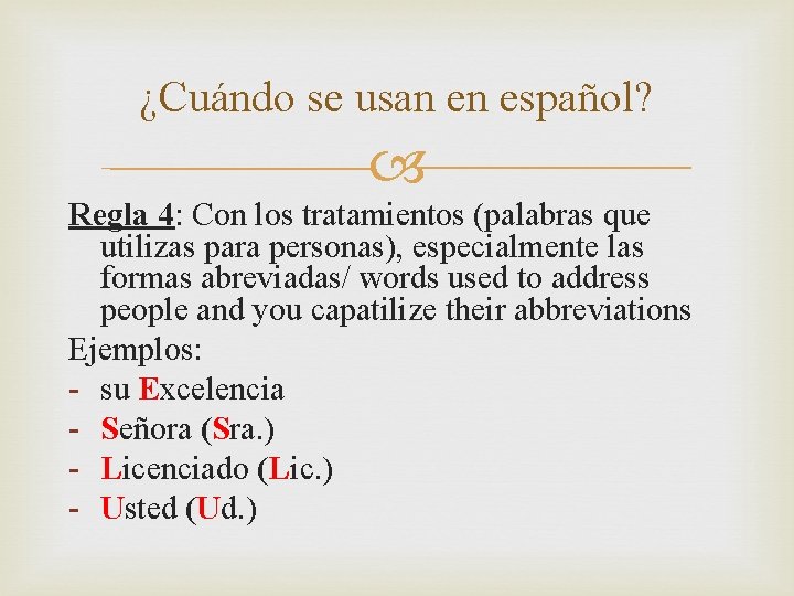 ¿Cuándo se usan en español? Regla 4: Con los tratamientos (palabras que utilizas para