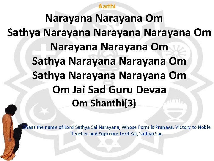 Aarthi Narayana Om Sathya Narayana Narayana Om Sathya Narayana Om Om Jai Sad Guru
