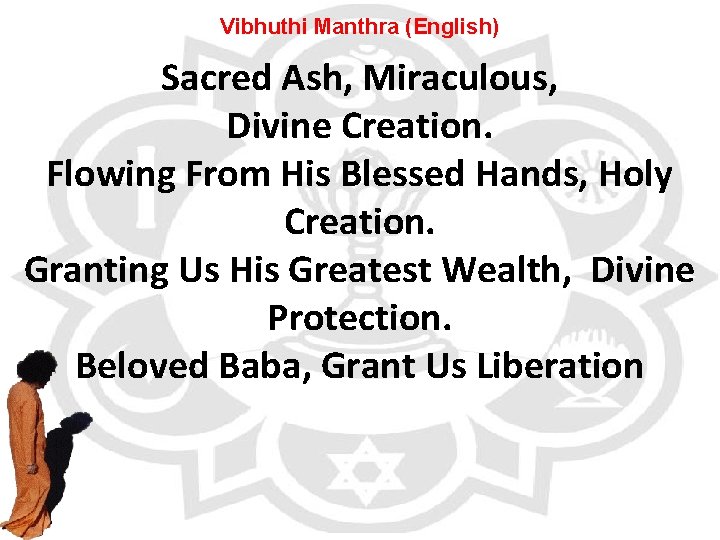 Vibhuthi Manthra (English) Sacred Ash, Miraculous, Divine Creation. Flowing From His Blessed Hands, Holy