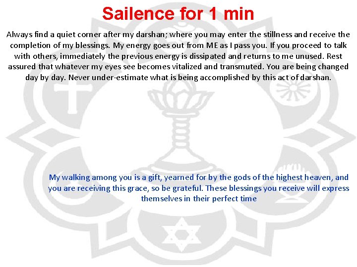 Sailence for 1 min Always find a quiet corner after my darshan; where you