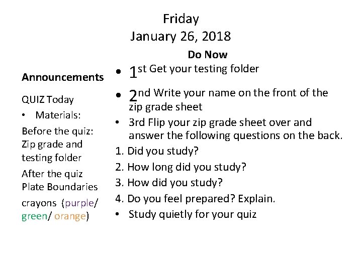 Friday January 26, 2018 Announcements QUIZ Today • Materials: Before the quiz: Zip grade