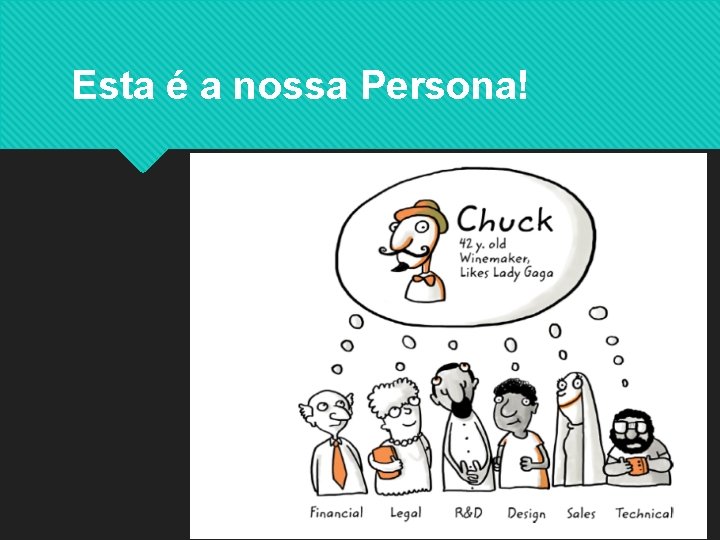 Esta é a nossa Persona! 