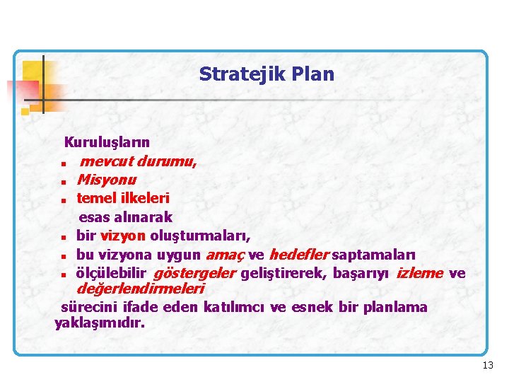 Stratejik Plan Kuruluşların mevcut durumu, Misyonu . temel ilkeleri esas alınarak n bir vizyon